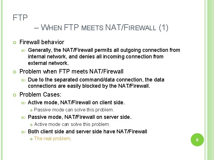 FTP – WHEN FTP MEETS NAT/FIREWALL (1) Firewall behavior Problem when FTP meets NAT/Firewall