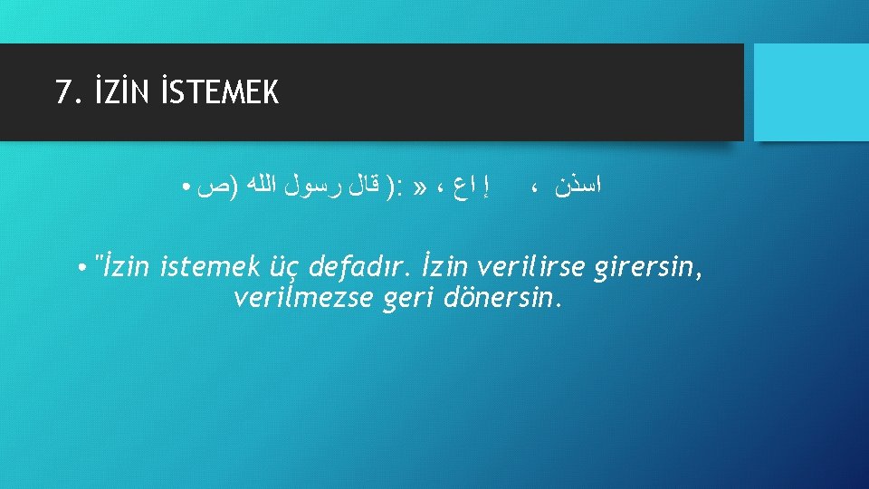 7. İZİN İSTEMEK ● ● ) ﻗﺎﻝ ﺭﺳﻮﻝ ﺍﻟﻠﻪ )ﺹ : » ، ﺇ