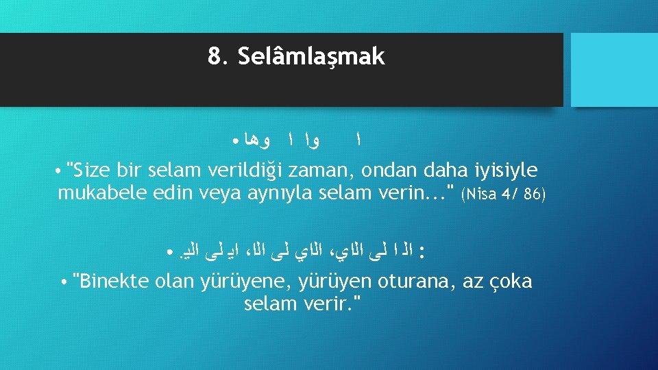 8. Selâmlaşmak ● ﻭﺍ ﺍ ﻭﻫﺎ ﺍ "Size bir selam verildiği zaman, ondan daha