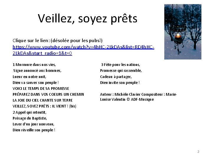 Veillez, soyez prêts Clique sur le lien: (désolée pour les pubs!) https: //www. youtube.