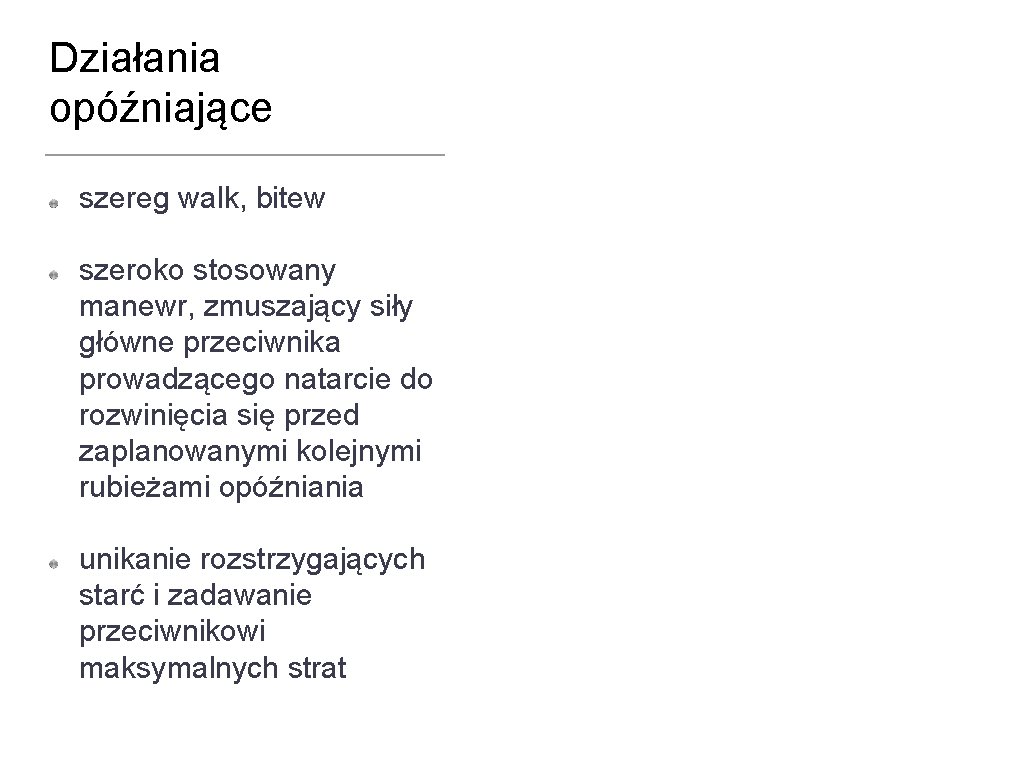 Działania opóźniające szereg walk, bitew szeroko stosowany manewr, zmuszający siły główne przeciwnika prowadzącego natarcie