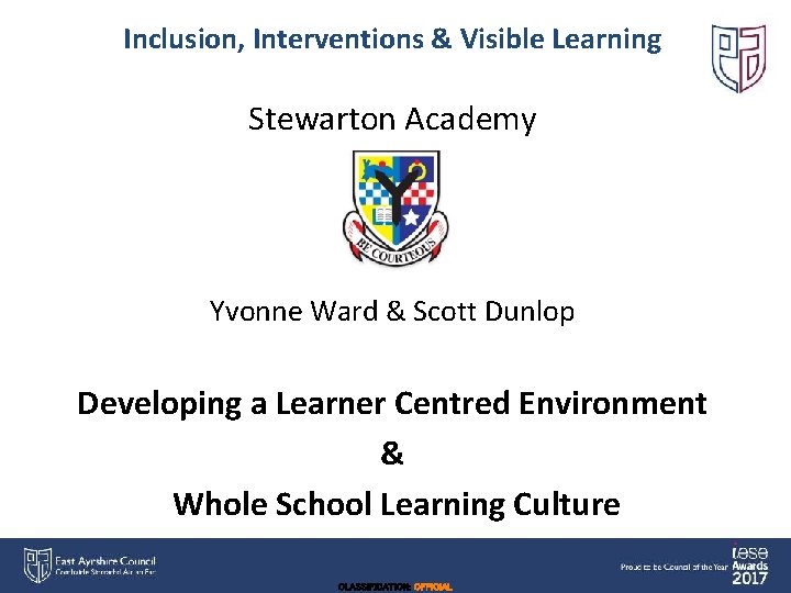 Inclusion, Interventions & Visible Learning Stewarton Academy Yvonne Ward & Scott Dunlop Developing a