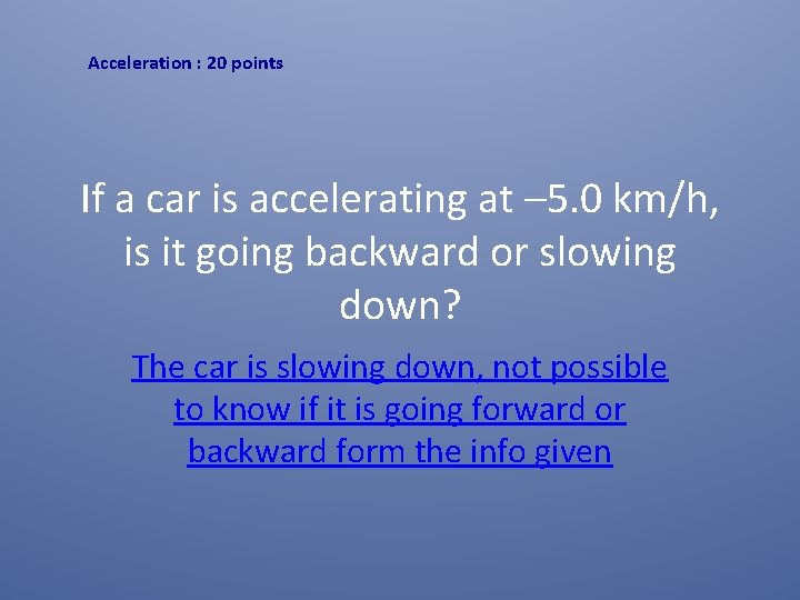 Acceleration : 20 points If a car is accelerating at – 5. 0 km/h, Acceleration : 20 points If a car is accelerating at – 5. 0 km/h,