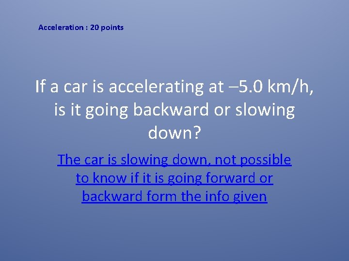 Acceleration : 20 points If a car is accelerating at – 5. 0 km/h,