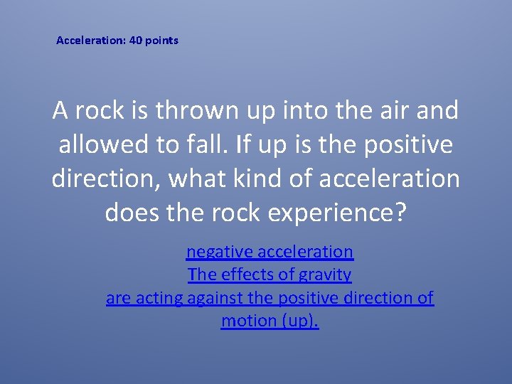 Acceleration: 40 points A rock is thrown up into the air and allowed to