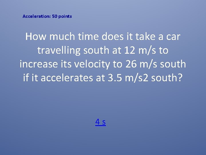 Acceleration: 50 points How much time does it take a car travelling south at