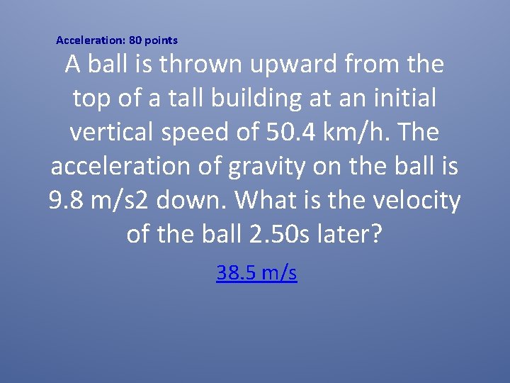 Acceleration: 80 points A ball is thrown upward from the top of a tall Acceleration: 80 points A ball is thrown upward from the top of a tall