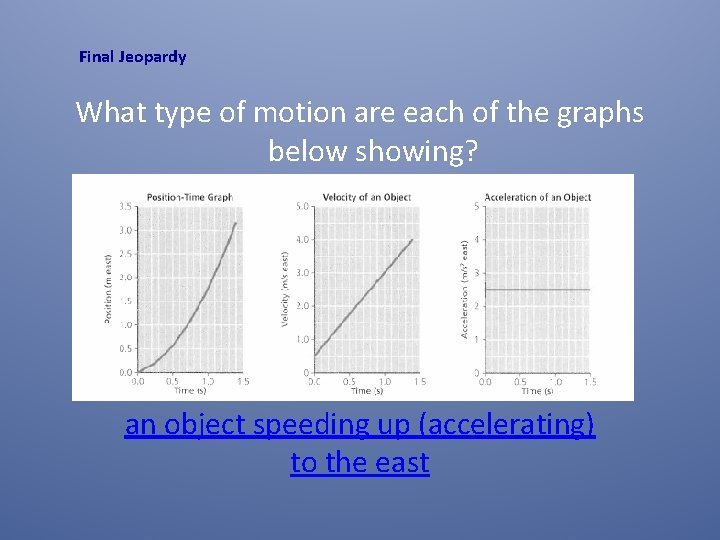 Final Jeopardy What type of motion are each of the graphs below showing? an Final Jeopardy What type of motion are each of the graphs below showing? an