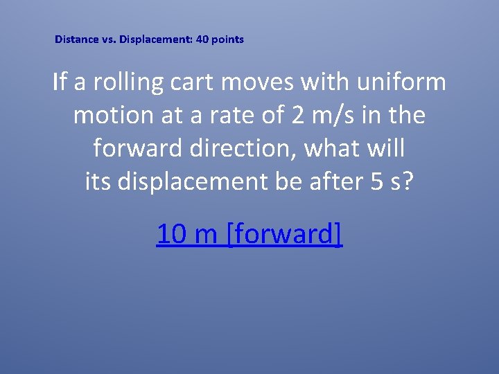 Distance vs. Displacement: 40 points If a rolling cart moves with uniform motion at