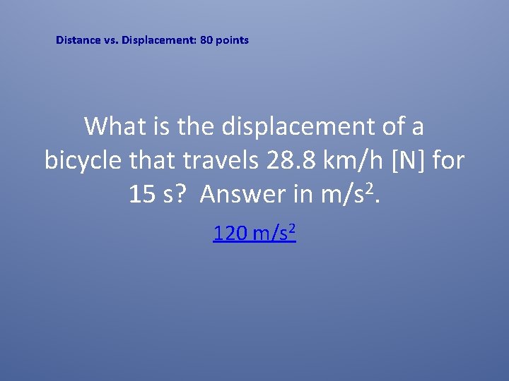 Distance vs. Displacement: 80 points What is the displacement of a bicycle that travels Distance vs. Displacement: 80 points What is the displacement of a bicycle that travels