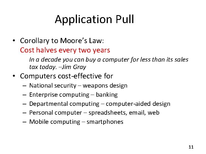Application Pull • Corollary to Moore’s Law: Cost halves every two years In a