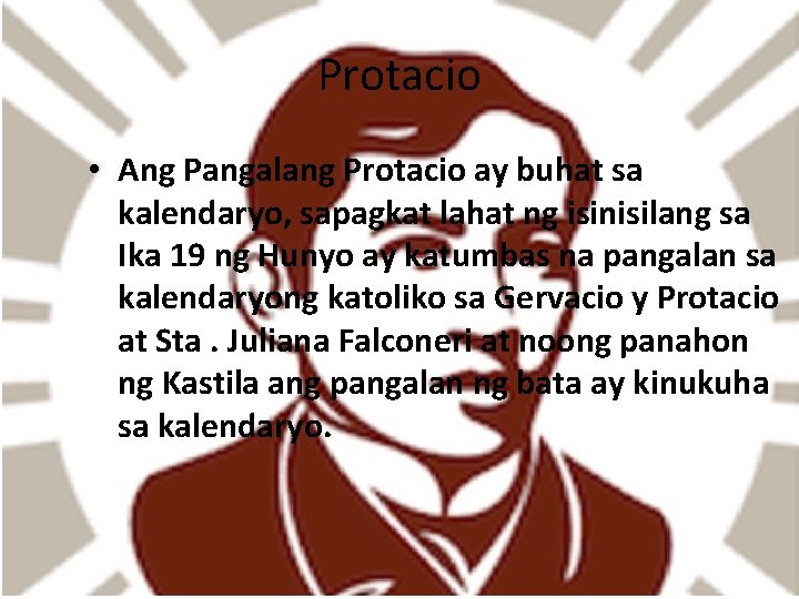 Protacio • Ang Pangalang Protacio ay buhat sa kalendaryo, sapagkat lahat ng isinisilang sa