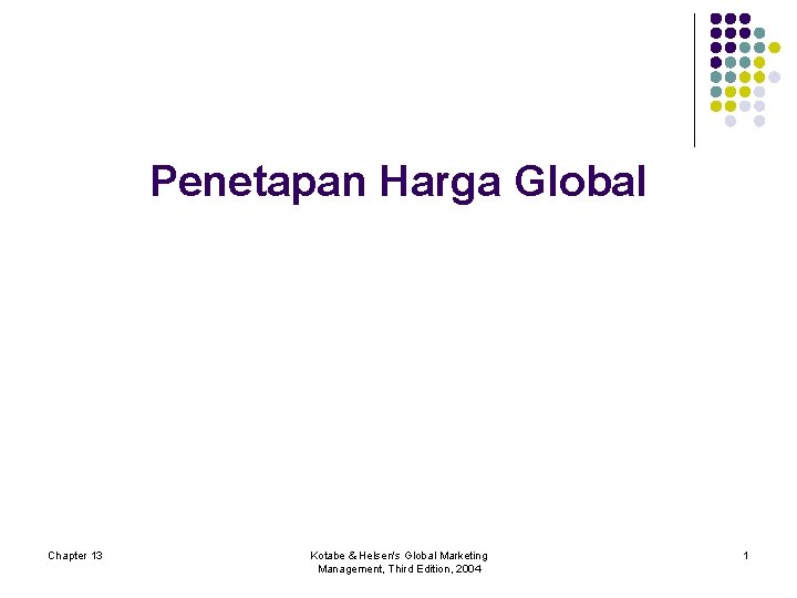 Penetapan Harga Global Chapter 13 Kotabe & Helsen's Global Marketing Management, Third Edition, 2004