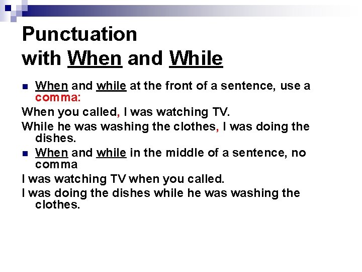 Punctuation with When and While When and while at the front of a sentence,