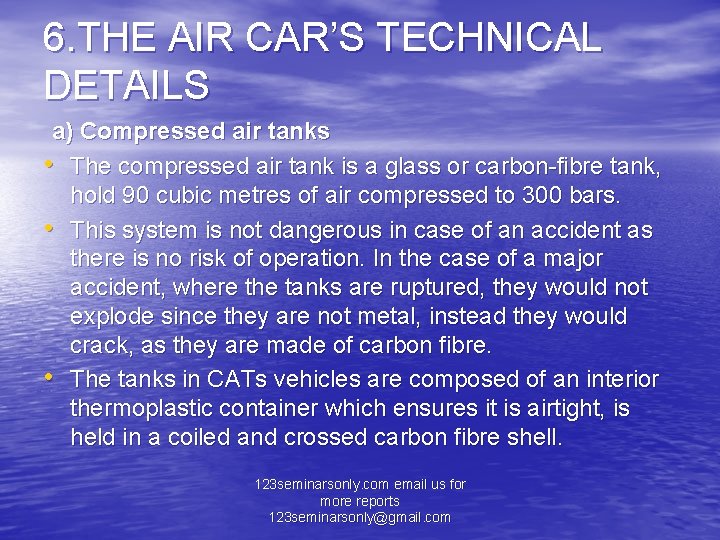 6. THE AIR CAR’S TECHNICAL DETAILS a) Compressed air tanks • The compressed air