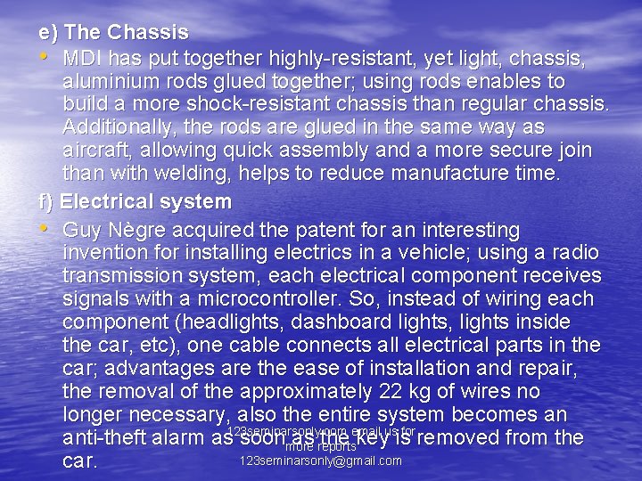 e) The Chassis • MDI has put together highly-resistant, yet light, chassis, aluminium rods