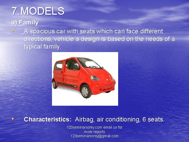 7. MODELS a) Family • A spacious car with seats which can face different