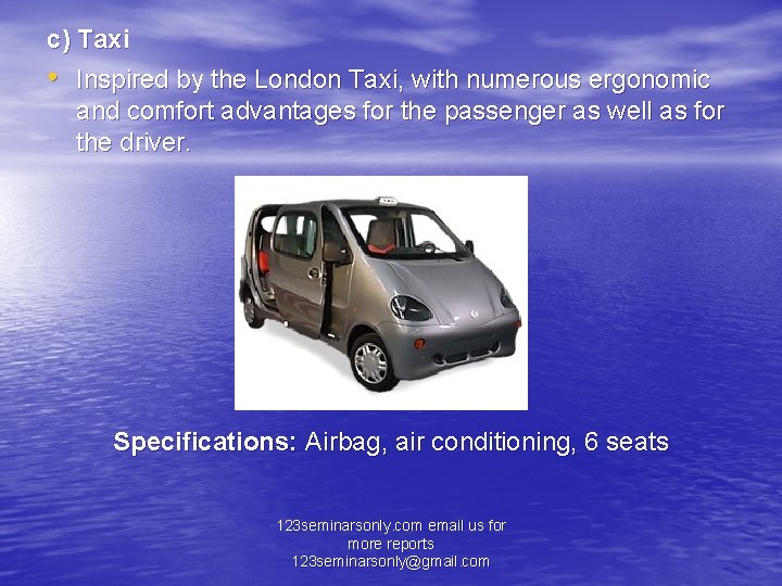 c) Taxi • Inspired by the London Taxi, with numerous ergonomic and comfort advantages