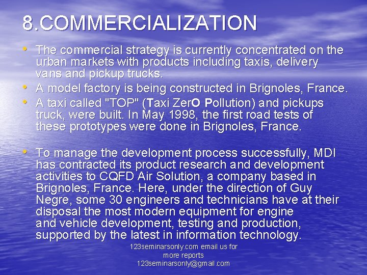 8. COMMERCIALIZATION • The commercial strategy is currently concentrated on the • • urban