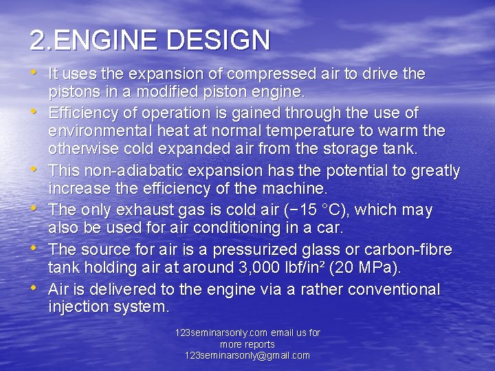 2. ENGINE DESIGN • It uses the expansion of compressed air to drive the