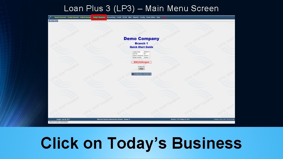 Loan Plus 3 (LP 3) – Main Menu Screen Click on Today’s Business 