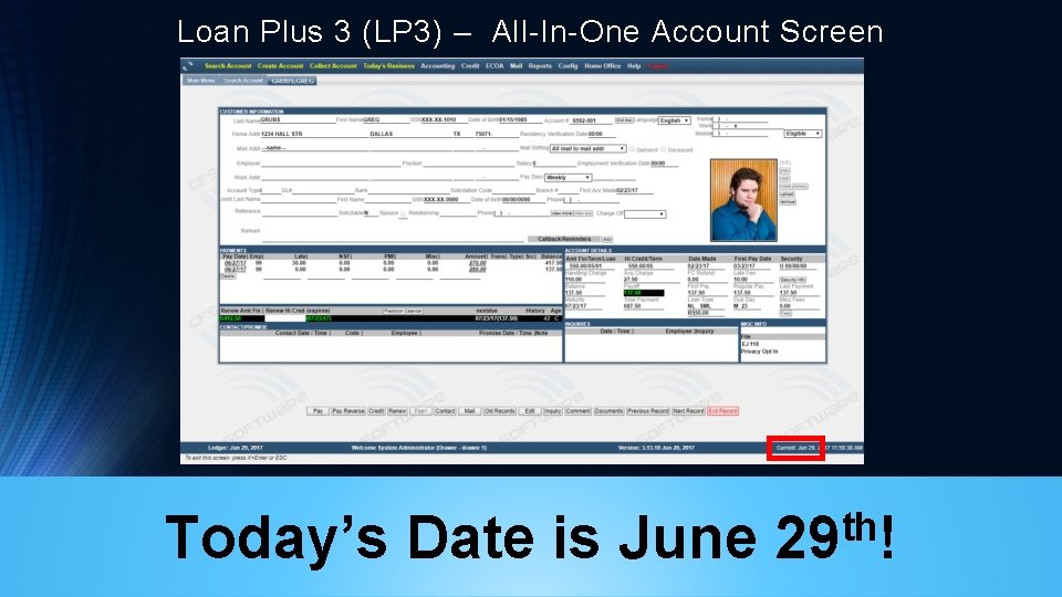 Loan Plus 3 (LP 3) – All-In-One Account Screen Today’s Date is June th