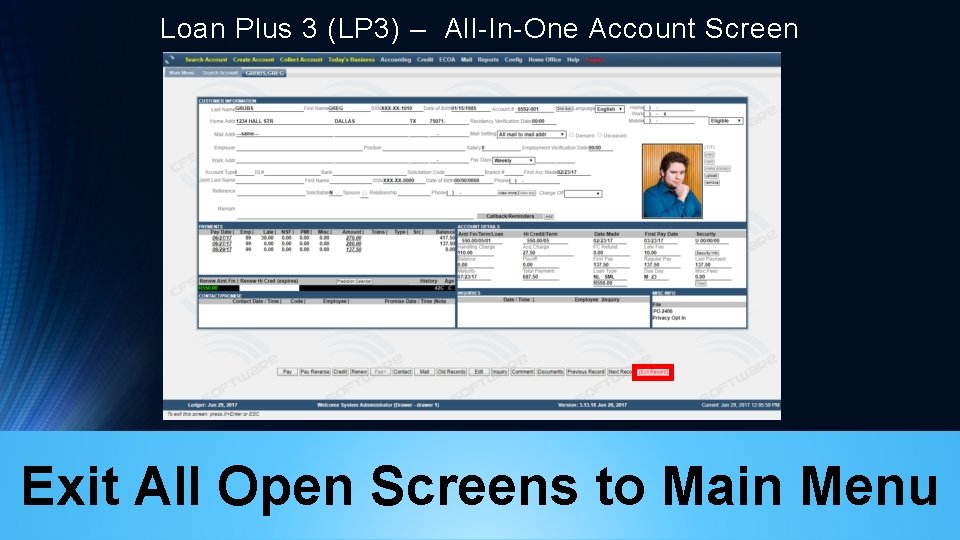 Loan Plus 3 (LP 3) – All-In-One Account Screen Exit All Open Screens to