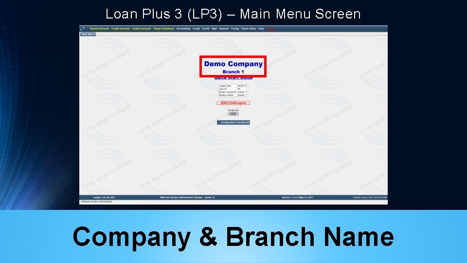 Loan Plus 3 (LP 3) – Main Menu Screen Company & Branch Name 