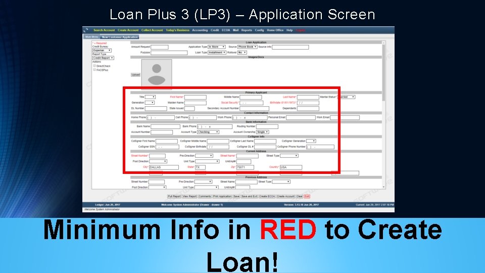 Loan Plus 3 (LP 3) – Application Screen Minimum Info in RED to Create