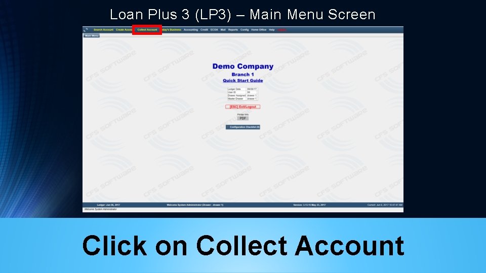 Loan Plus 3 (LP 3) – Main Menu Screen Click on Collect Account 