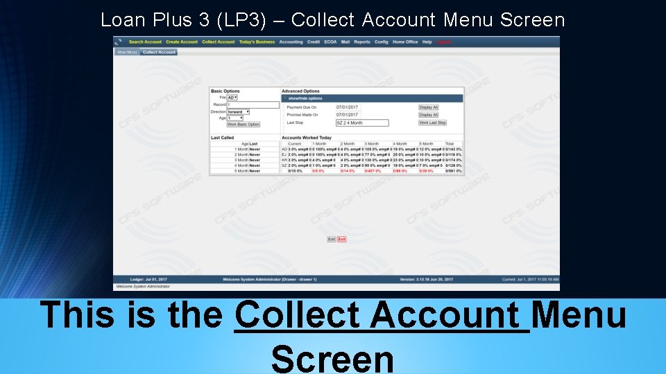 Loan Plus 3 (LP 3) – Collect Account Menu Screen This is the Collect