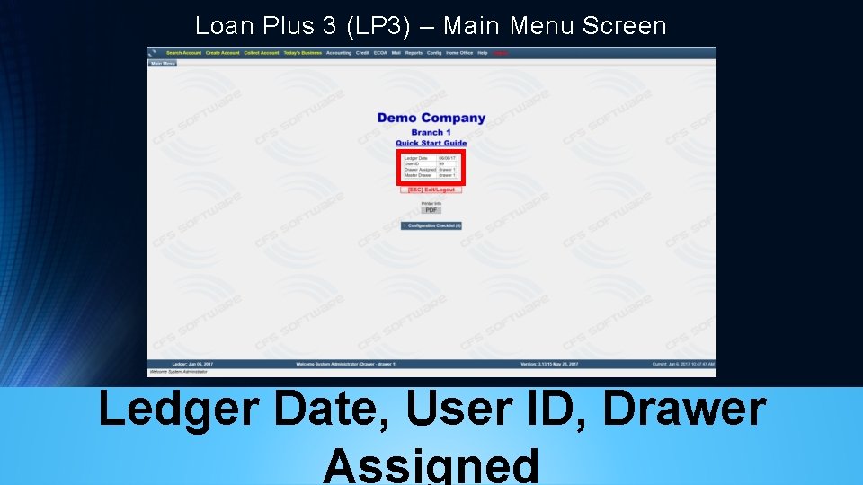 Loan Plus 3 (LP 3) – Main Menu Screen Ledger Date, User ID, Drawer