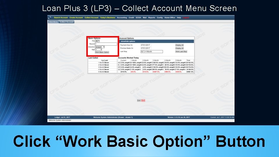 Loan Plus 3 (LP 3) – Collect Account Menu Screen Click “Work Basic Option”