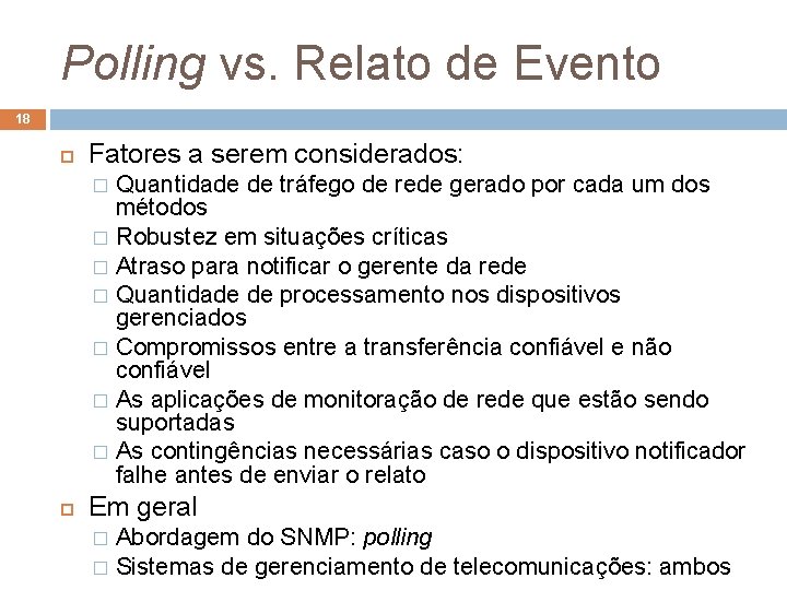 Polling vs. Relato de Evento 18 Fatores a serem considerados: Quantidade de tráfego de