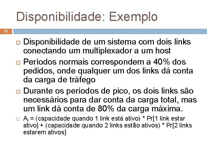 Disponibilidade: Exemplo 25 Disponibilidade de um sistema com dois links conectando um multiplexador a