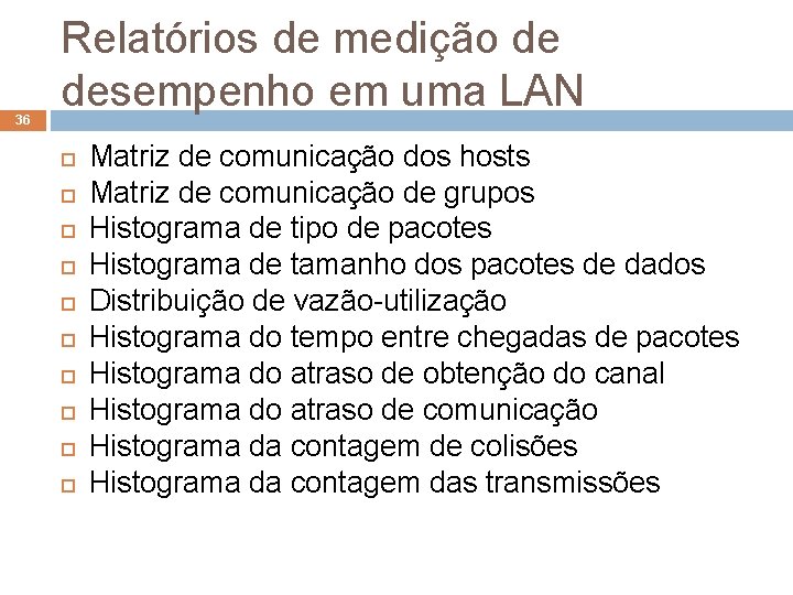 36 Relatórios de medição de desempenho em uma LAN Matriz de comunicação dos hosts