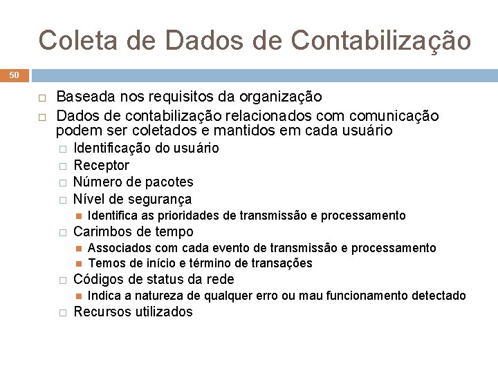 Coleta de Dados de Contabilização 50 Baseada nos requisitos da organização Dados de contabilização