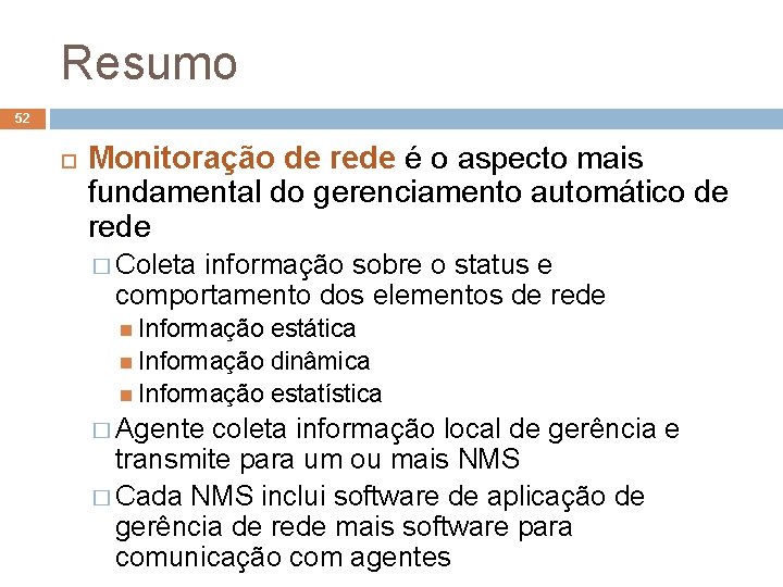 Resumo 52 Monitoração de rede é o aspecto mais fundamental do gerenciamento automático de