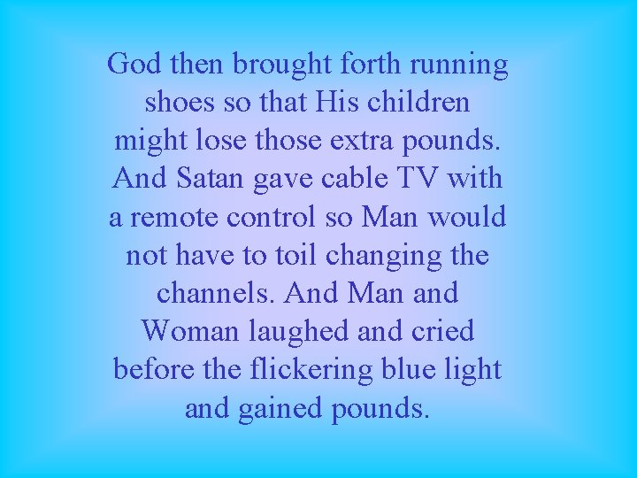 God then brought forth running shoes so that His children might lose those extra