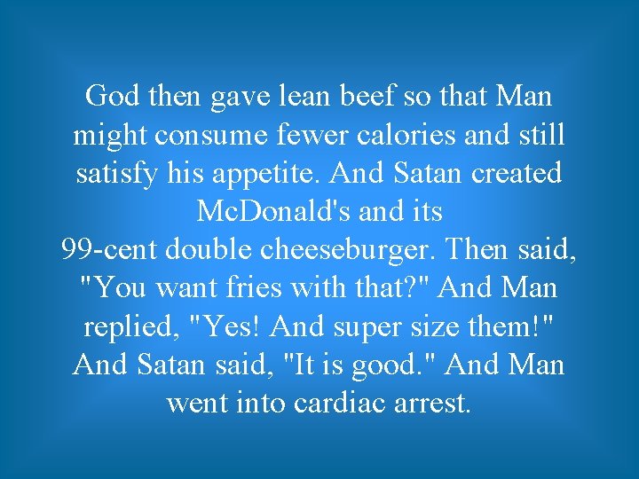 God then gave lean beef so that Man might consume fewer calories and still