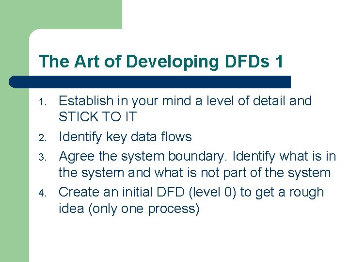 The Art of Developing DFDs 1 1. 2. 3. 4. Establish in your mind