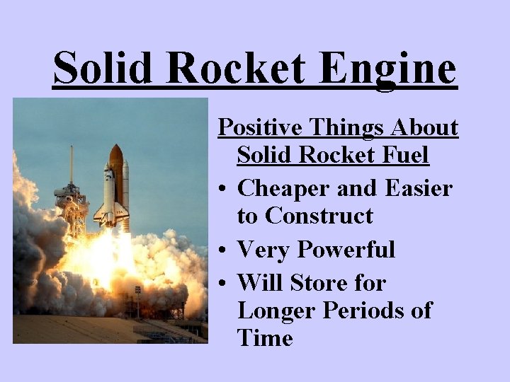 Solid Rocket Engine Positive Things About Solid Rocket Fuel • Cheaper and Easier to