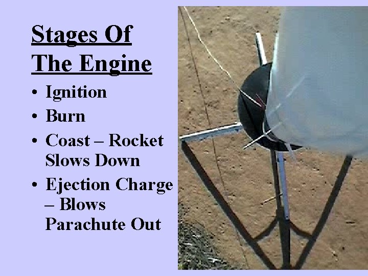 Stages Of The Engine • Ignition • Burn • Coast – Rocket Slows Down