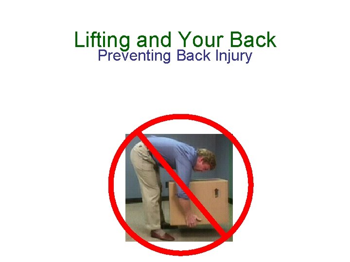 Lifting and Your Back Preventing Back Injury 