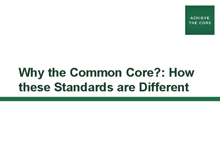 Why the Common Core? : How these Standards are Different 