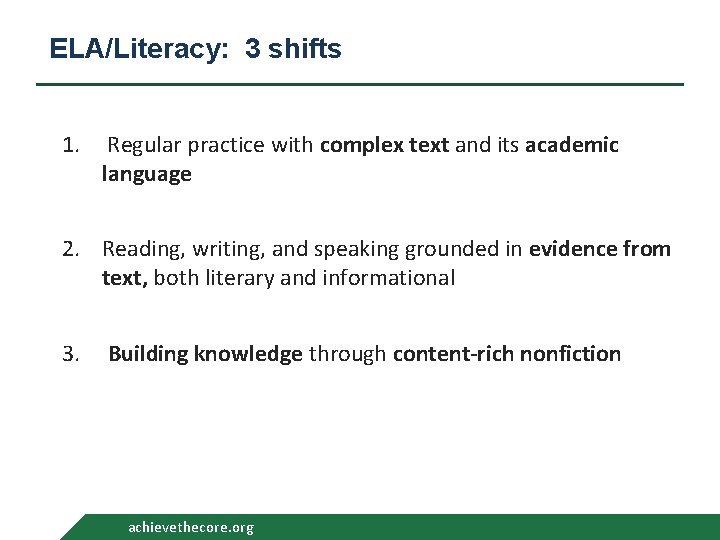 ELA/Literacy: 3 shifts 1. Regular practice with complex text and its academic language 2.