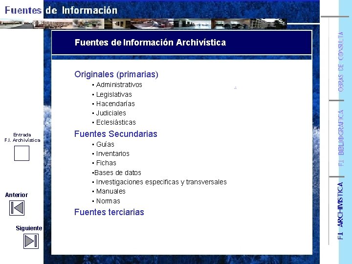 Fuentes de Información Archivística Originales (primarias) • Administrativos Fuentes de información archivística. • Legislativas