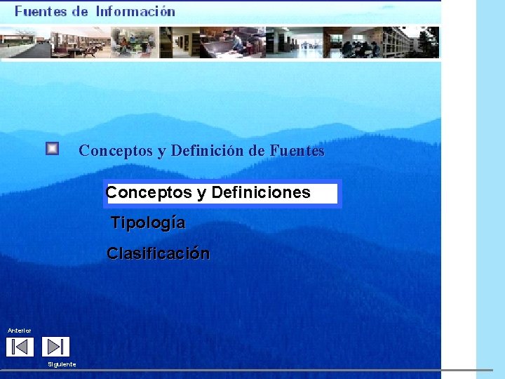 Conceptos y Definición de Fuentes Conceptos y Definiciones Tipología Clasificación Anterior Siguiente 