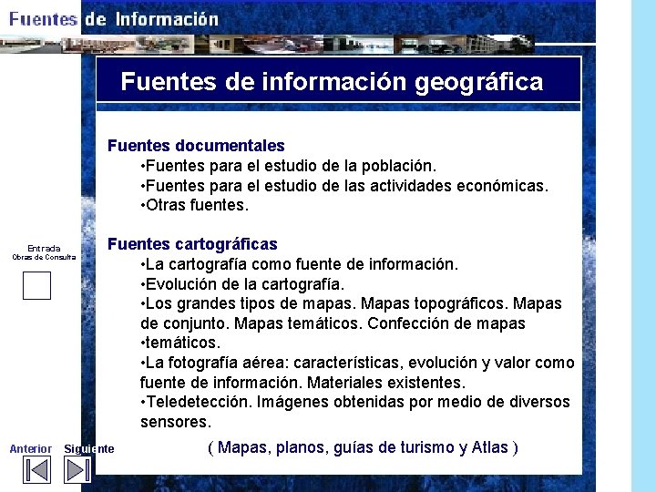 Fuentes de información geográfica Fuentes documentales • Fuentes para el estudio de la población.