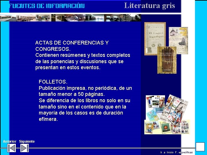 Literatura gris ACTAS DE CONFERENCIAS Y CONGRESOS. Contienen resúmenes y textos completos de las